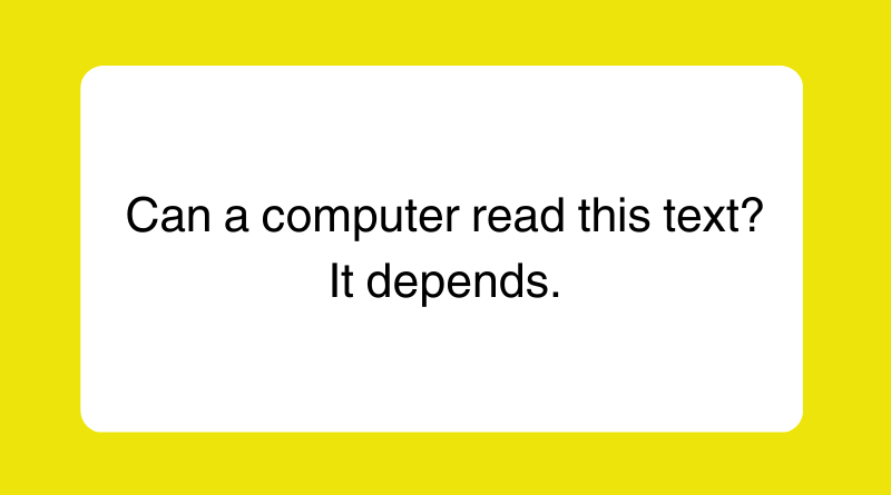 Can a computer read this text? It depends.